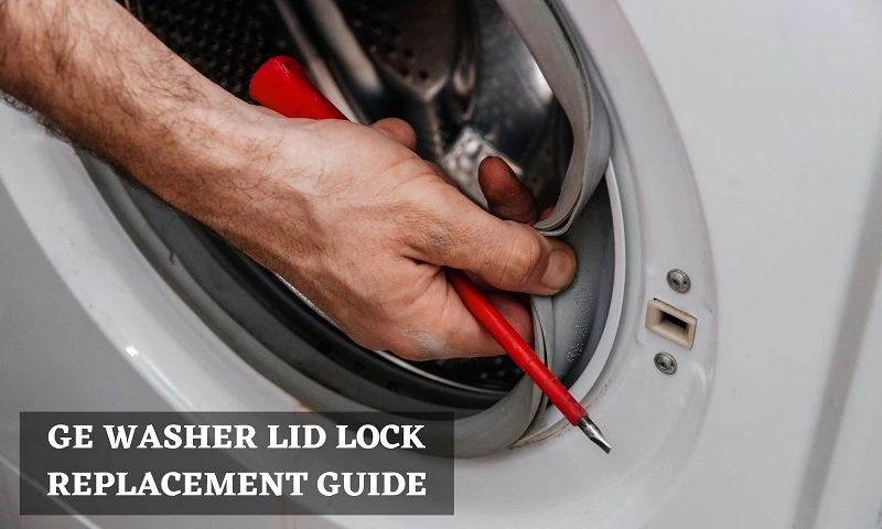 GE Washer Lid Lock Replacement Guide (Front Load and Top Load)